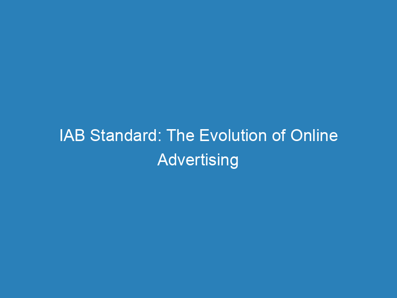 Iab Standard The Evolution Of Online Advertising Froggy Ads