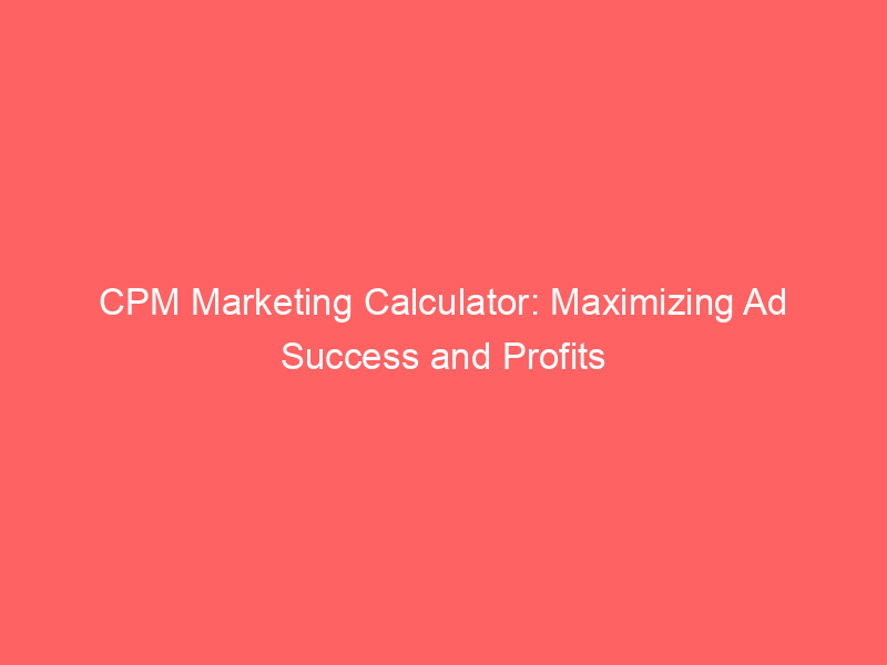 CPM Marketing Calculator Maximizing Ad Success And Profits Froggy Ads