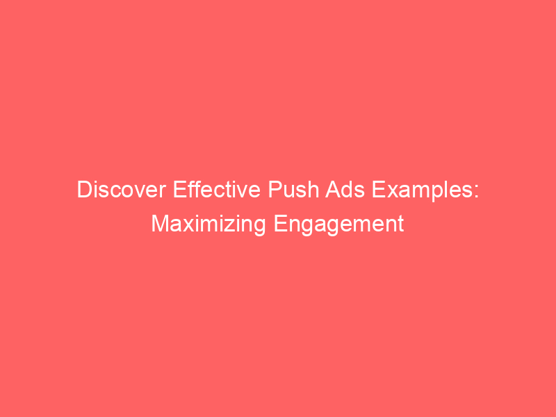 Discover Effective Push Ads Examples Maximizing Engagement FroggyAds