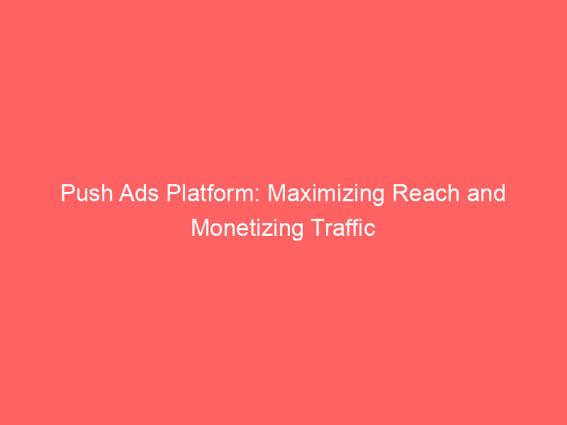 Push Ads Platform Maximizing Reach And Monetizing Traffic Froggyads