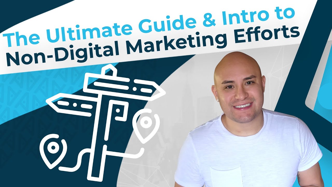 The Ultimate Guide to NON DIGITAL Marketing Efforts