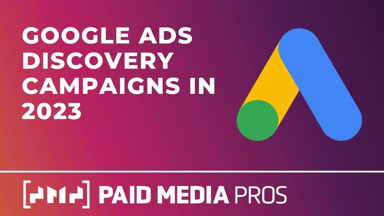 Google Ads Discovery Campaigns in 2023