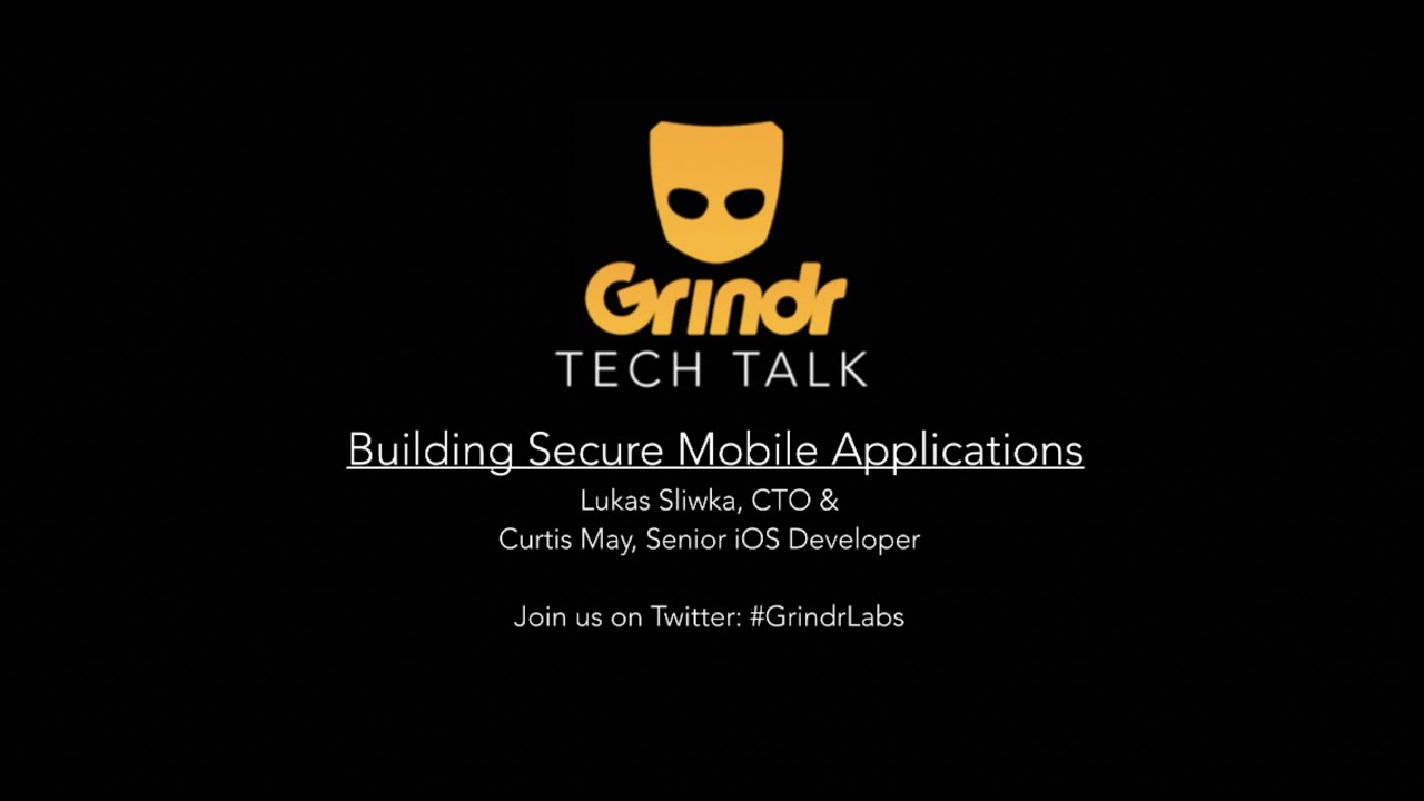 Grindr Tech Talk - Building Secure Mobile Applications