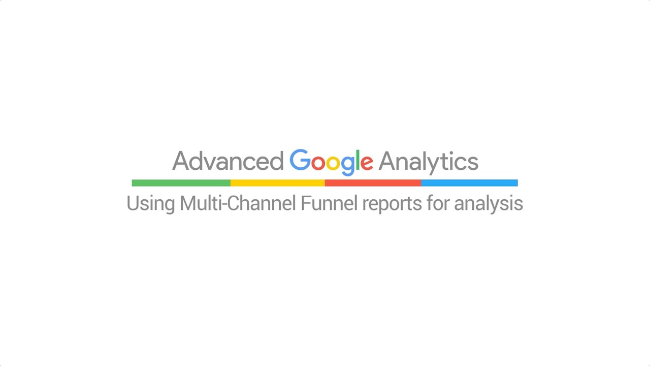 Using Multi-Channel Funnel reports for analysis (4:24)