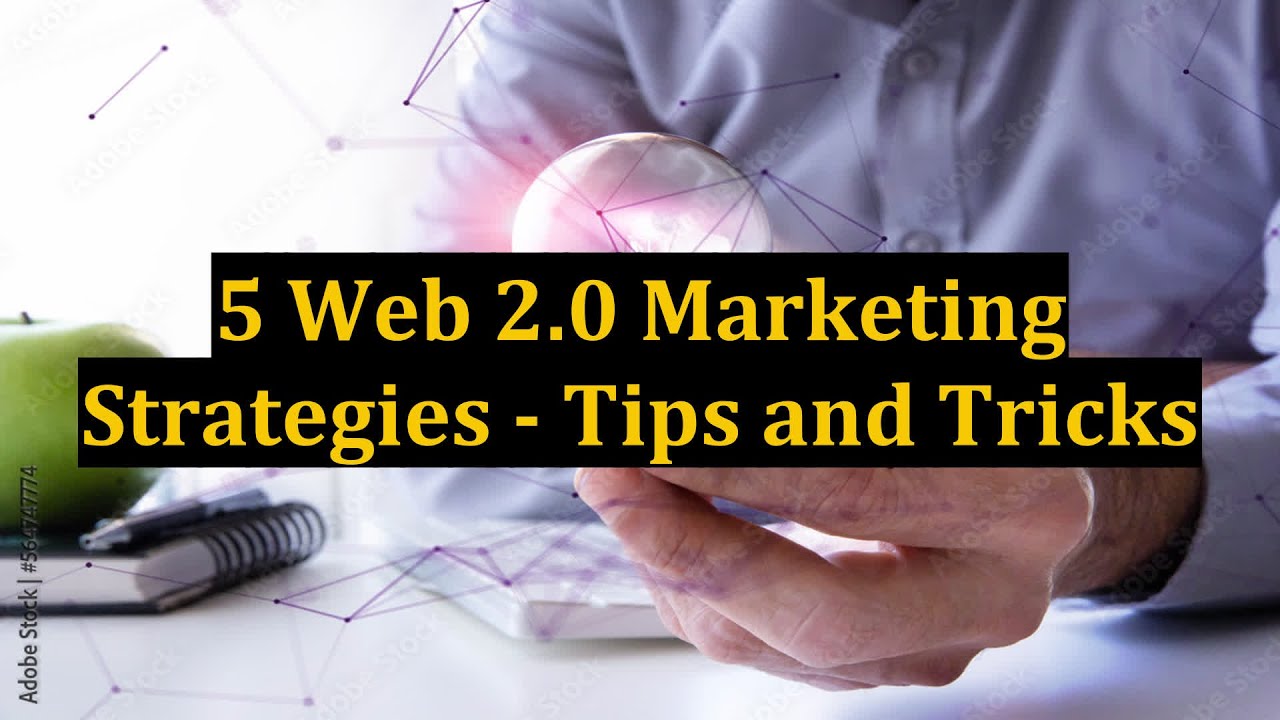 5 Web 2.0 Marketing Strategies - Tips and Tricks