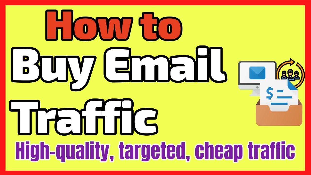How to Buy High Quality, Cheap Email Traffic