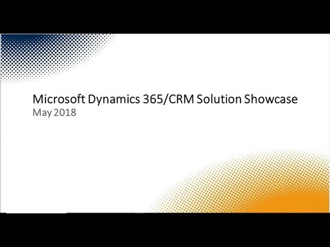 Dynamics 365/CRM Solution Showcase Series - May 2018