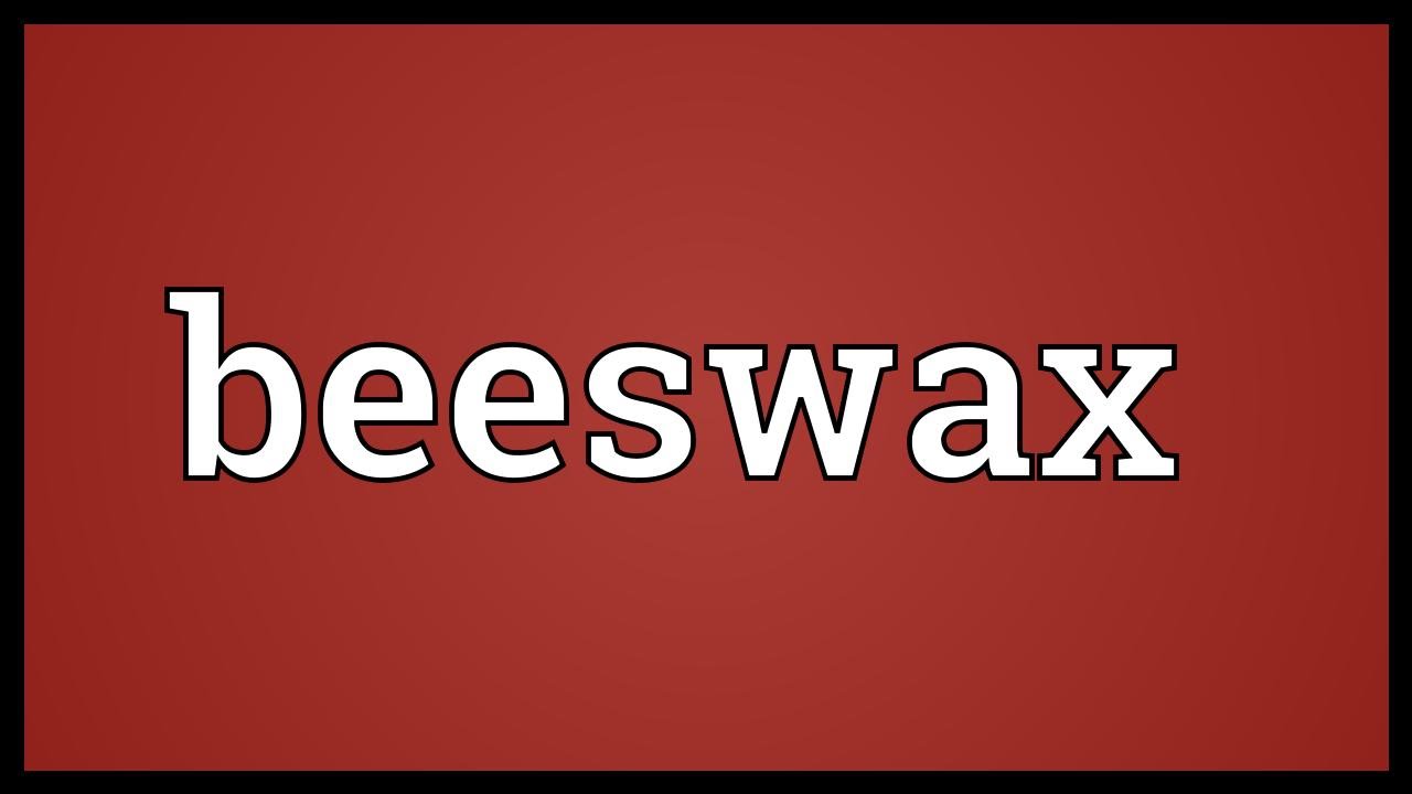Beeswax Meaning