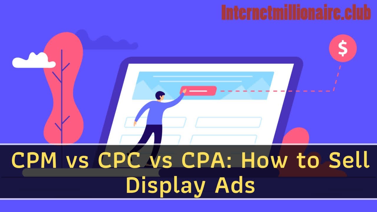 CPM vs CPC vs CPA How to Sell Display Ads