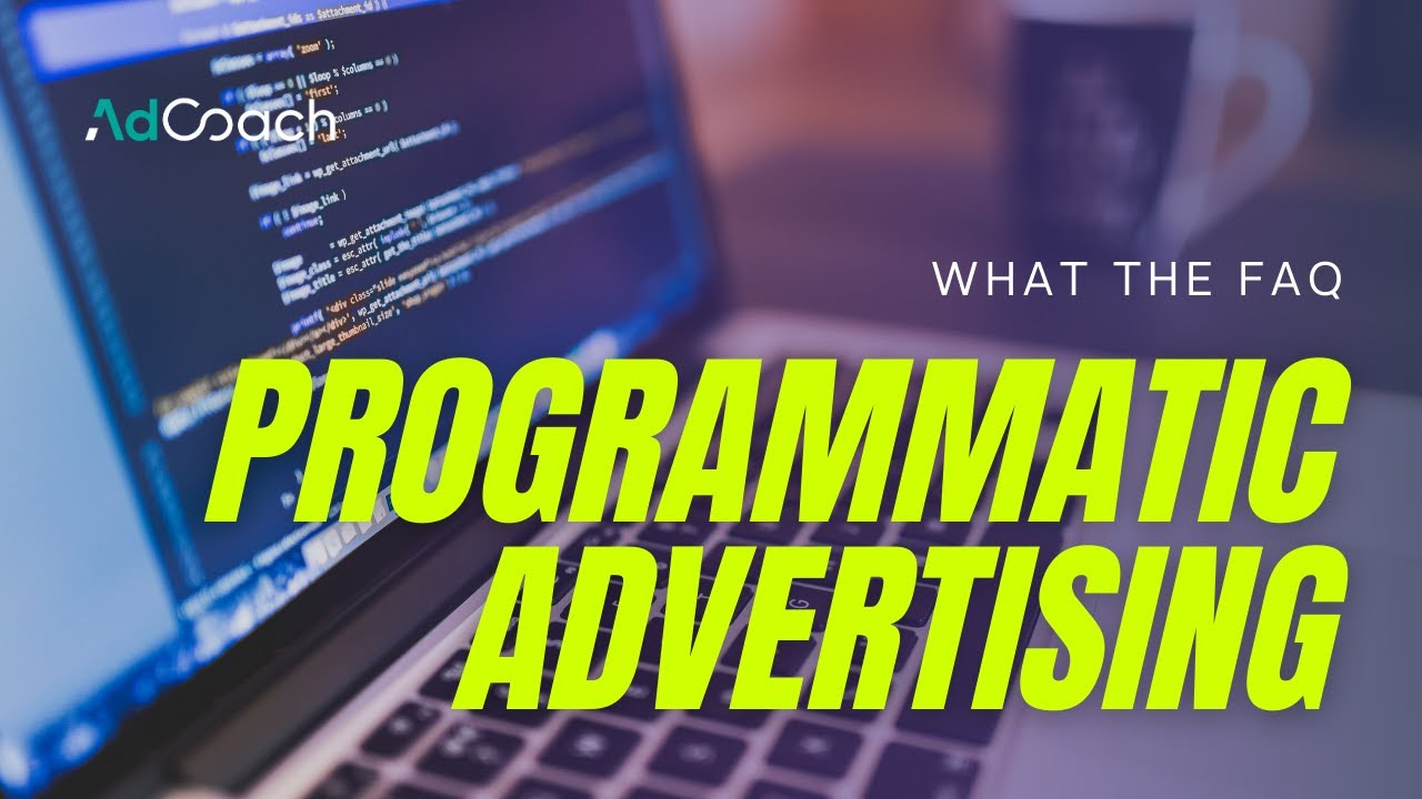 What is Programmatic Advertising - What the FAQ?