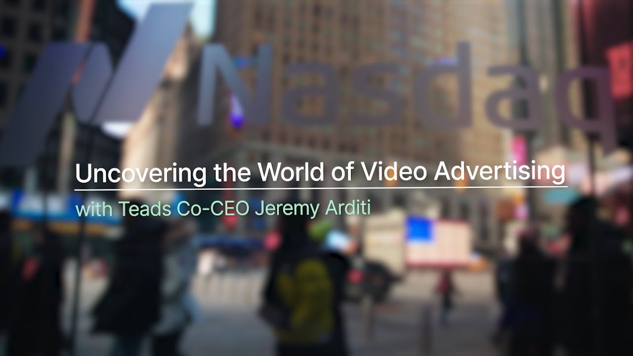 Uncovering the World of Video Advertising with Teads Co-CEO Jeremy Arditi