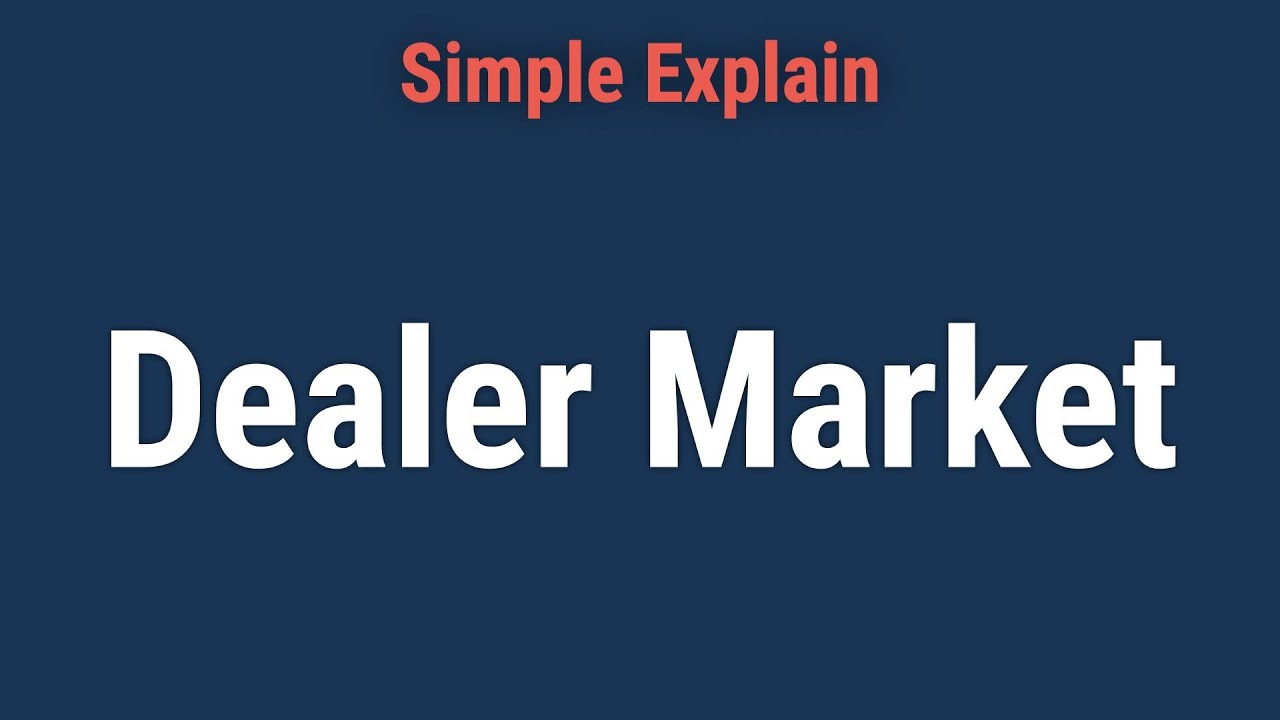 Dealer Market: Definition, Example, Vs. Broker or Auction Market