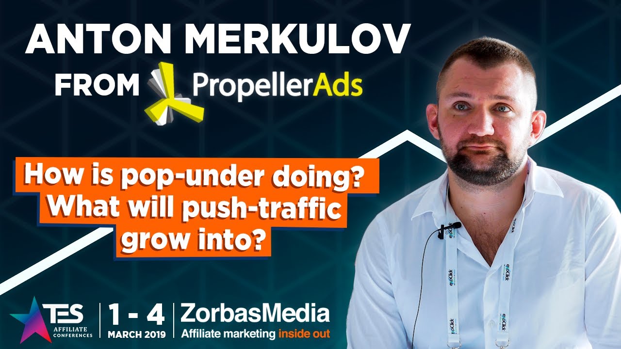 TES 2019. Anton Merkulov from PropellerAds on popunder traffic!