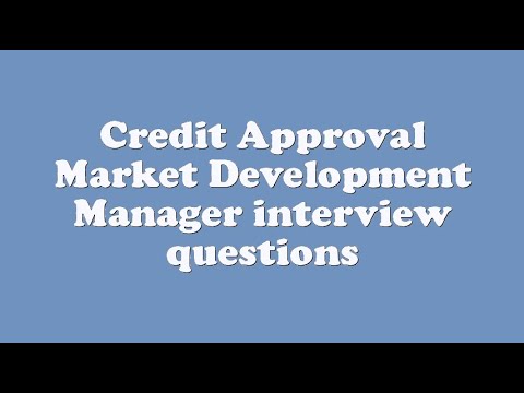 Credit Approval Market Development Manager interview questions