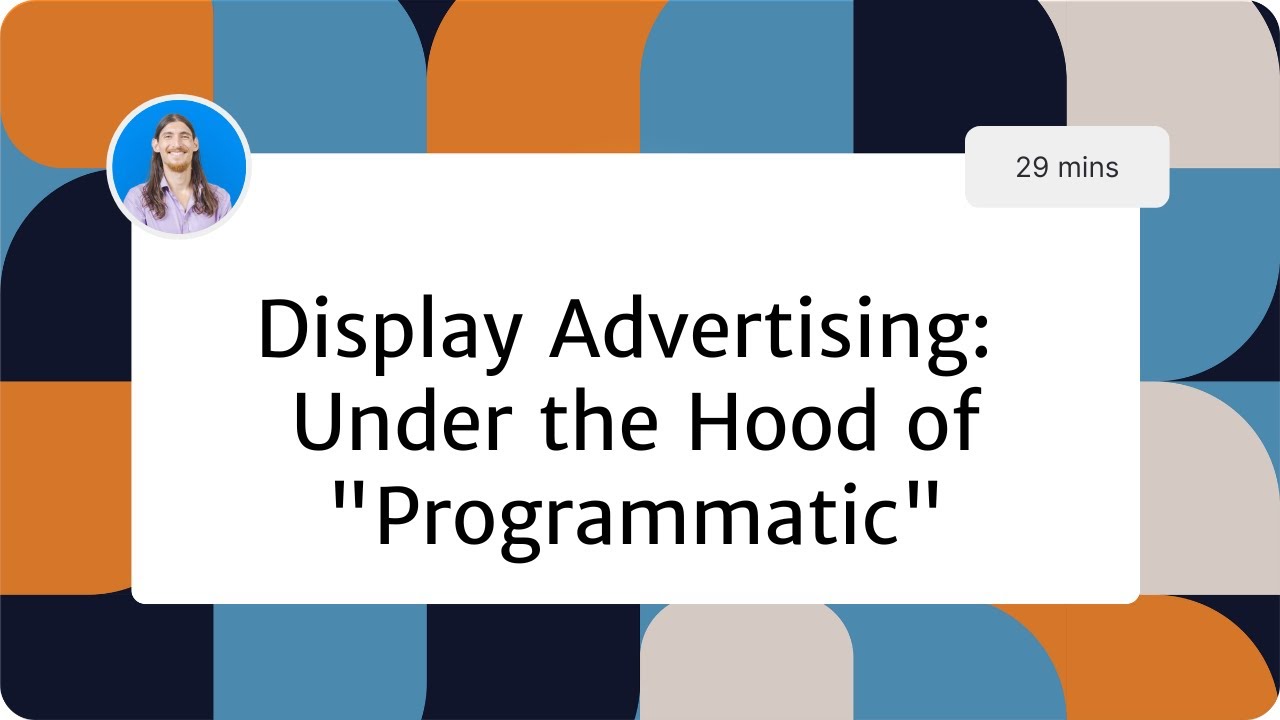 Display Advertising -  Under the Hood of Programmatic