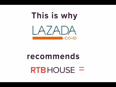 This is why Lazada recommends RTB House