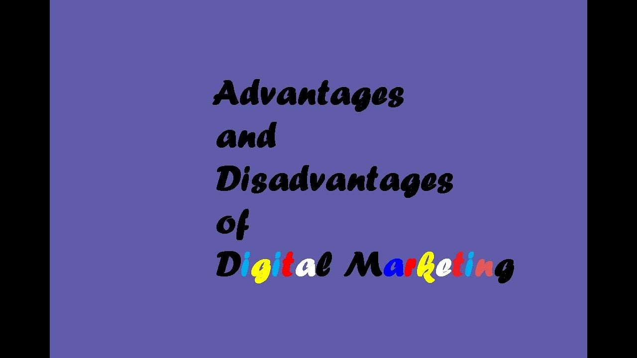 Advantages and Disadvantages of Digital Marketing