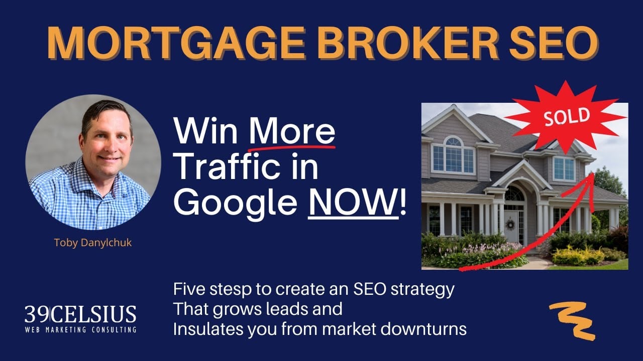 Mortgage Broker SEO + Content Marketing - Capture More Google Traffic. 5 Actionable Steps.