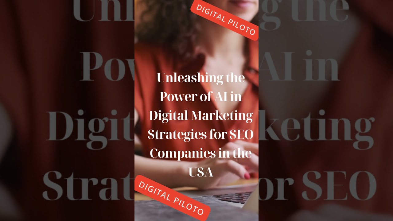 Unleashing the Power of aI in Digital Marketing Strategies for SEO Companies in the USA