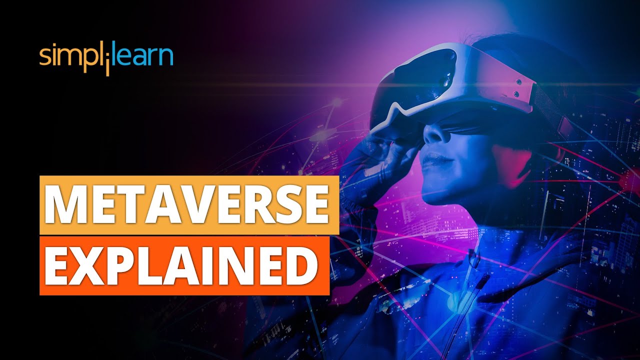 Metaverse Explained | What Is Metaverse? | Metaverse Meaning | Why Metaverse Matters? | Simplilearn