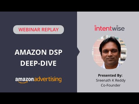 Amazon DSP Deep Dive | Intentwise Webinar