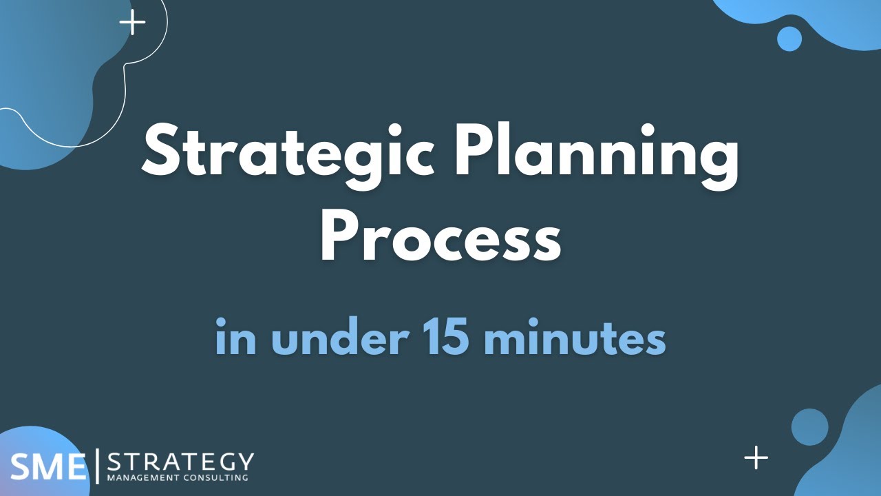 Strategic Planning Process: 5 Key Steps in 15 Minutes