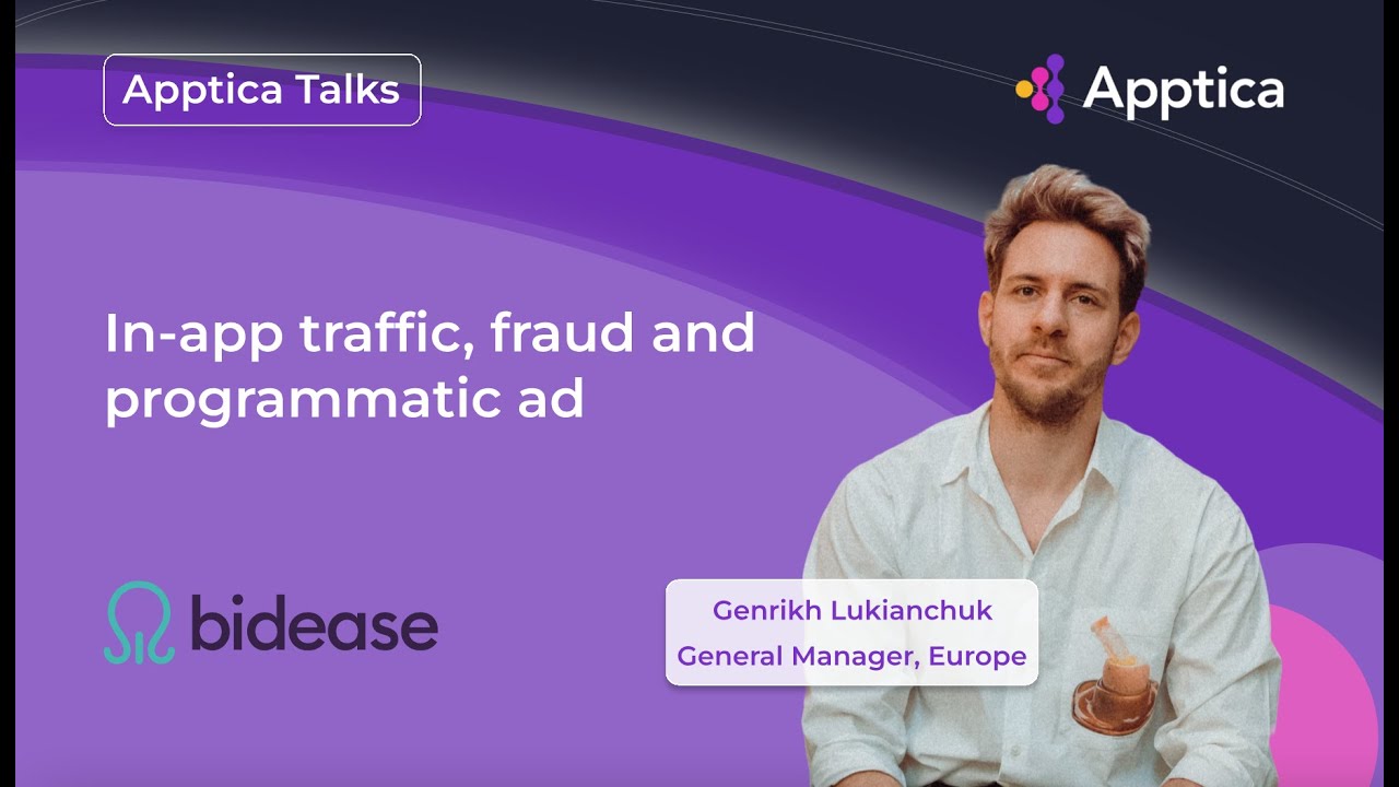 In-app traffic, fraud, programmatic ad with Genrikh Lukianchuk from Bidease.