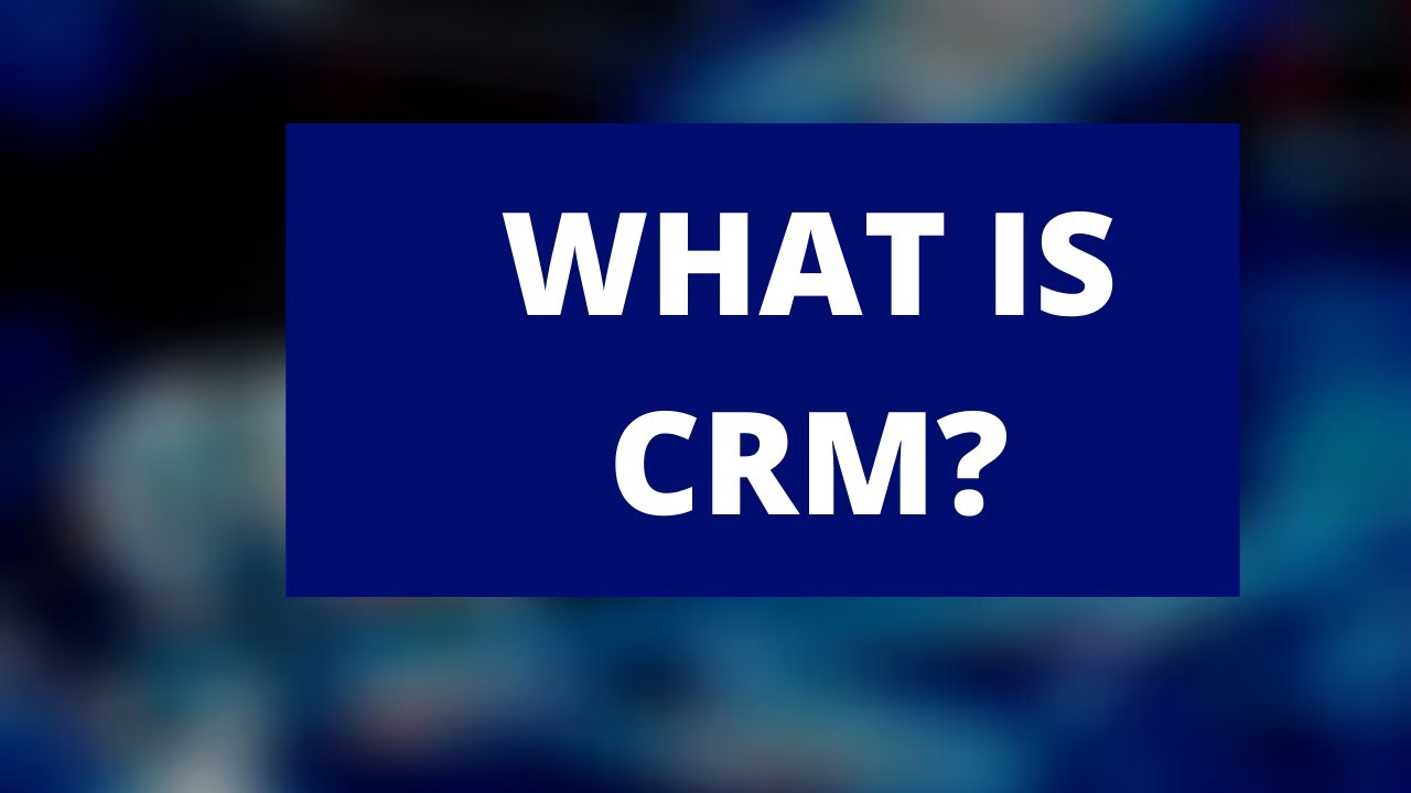 What is Customer Relationship Management (CRM) ?