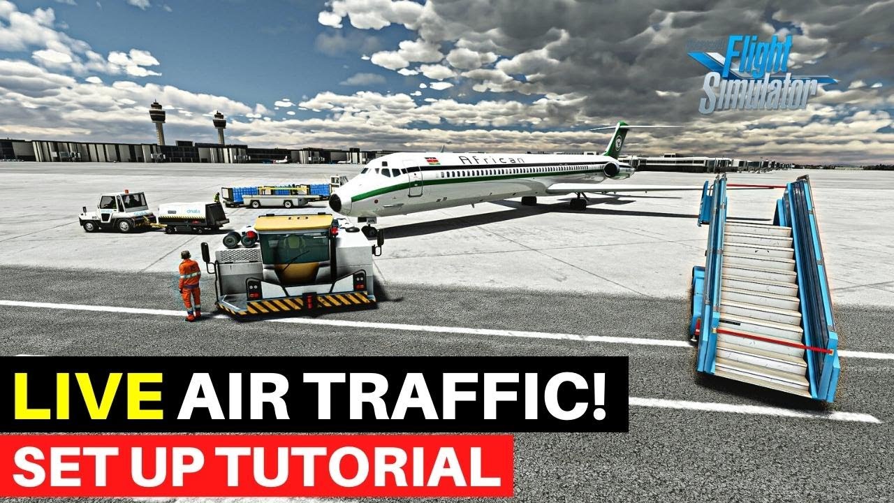 MSFS | REAL LIVE TRAFFIC | FULL SETUP TUTORIAL