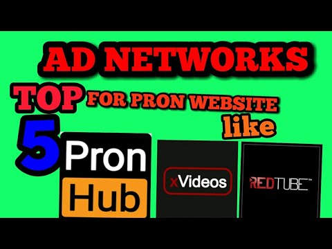 Top 5 ad network for pron website...