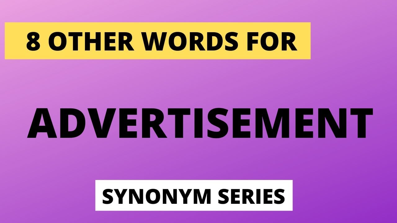 8 synonyms for ADVERTISEMENT. IELTS Speaking, Writing & English vocabulary. Synonym series Lesson 10