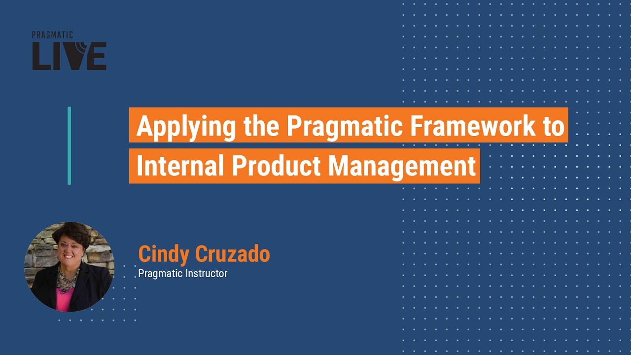 Applying the Pragmatic Framework to Internal Product Management