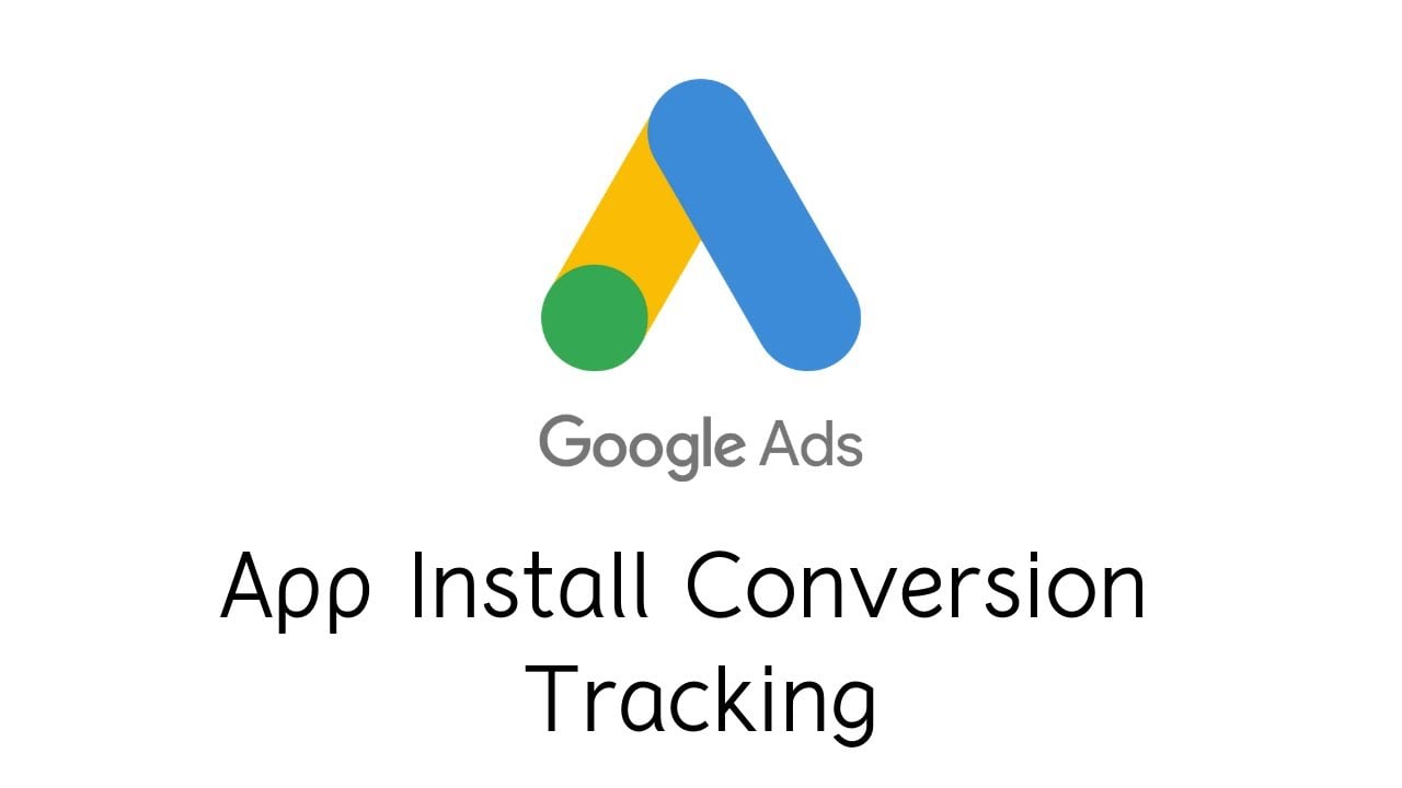 App Install Conversion Tracking Google Ads (Adwords)