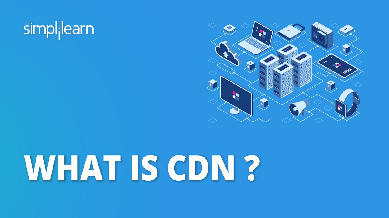 What Is CDN ? | CDN Explained | Content Delivery Network | Simplilearn