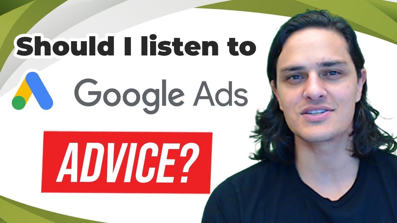 Should I Listen to the Advice the Google Ads Rep. Gave Me?