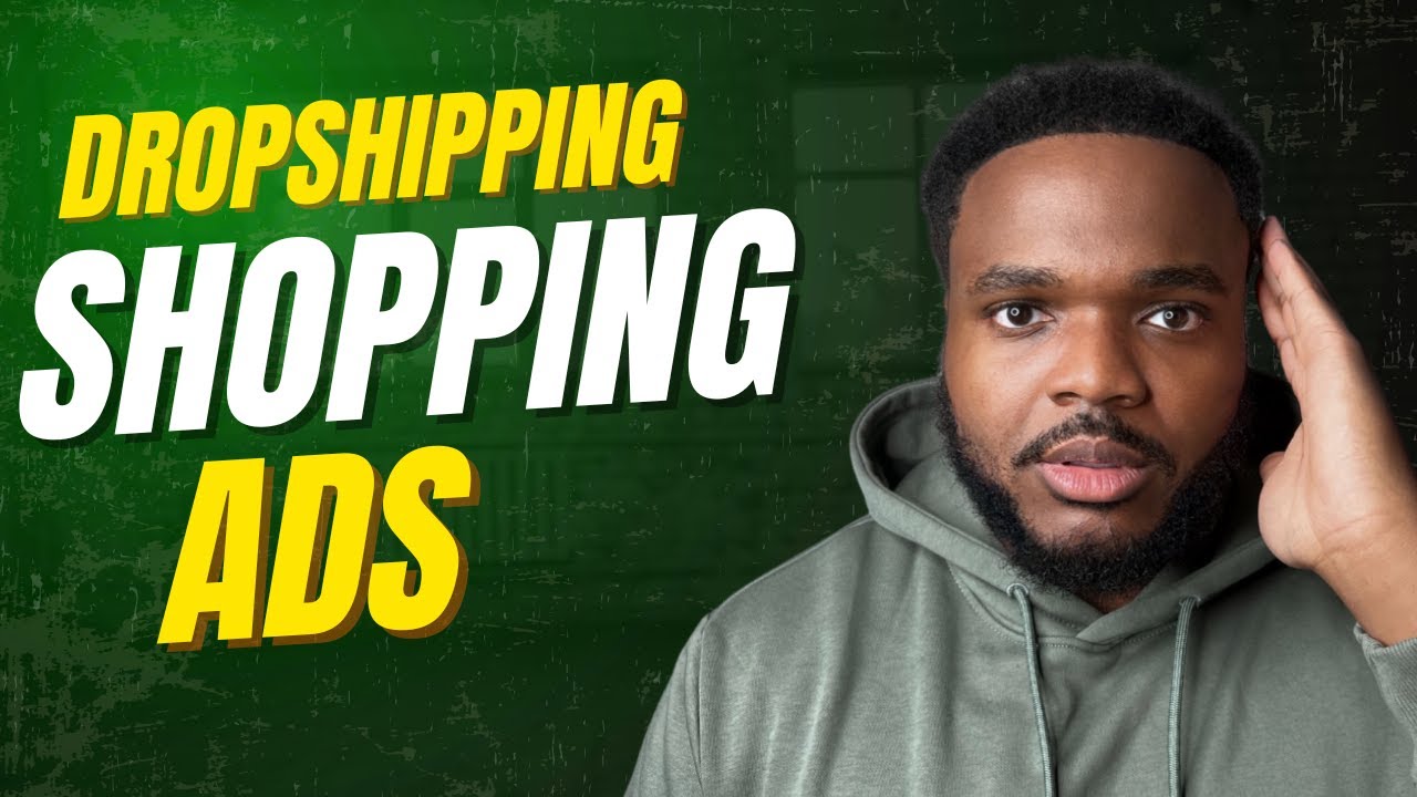 DROPSHIPPING FOR BEGINNERS |  Google Shopping Ads