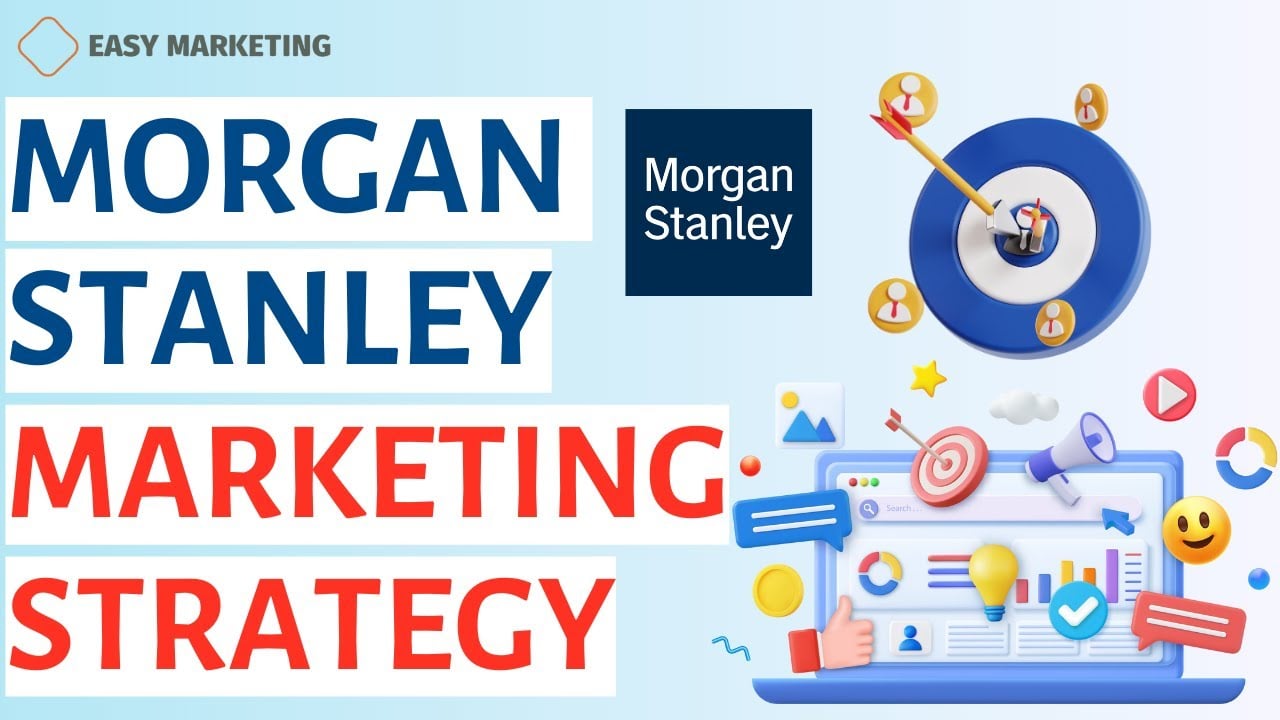 The Powerful Marketing Strategy That Keeps Morgan Stanley on Top