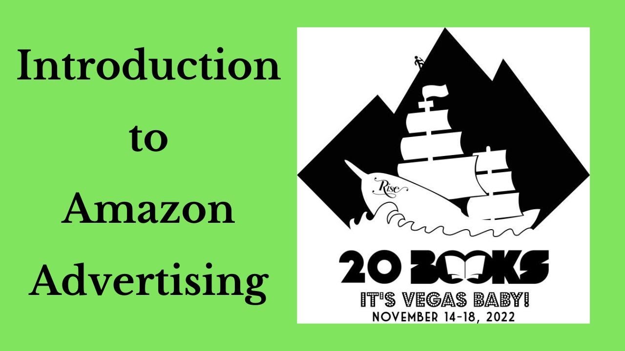 20Books Vegas 2022 Day 1 - Intro to Amazon Advertising for Book Sales and Profit