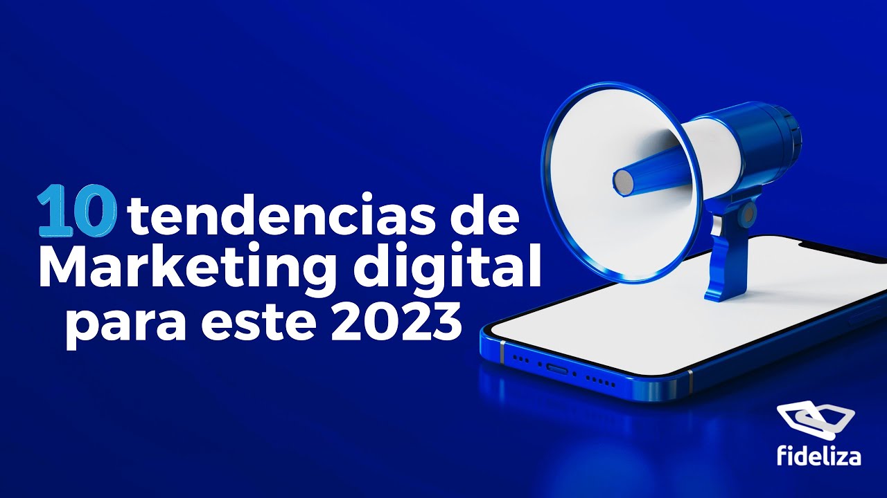 10 Tendencias de Marketing Digital para este 2023