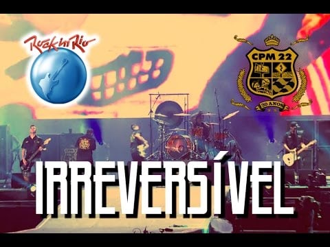 CPM 22 - Irreversível (Ao Vivo no Rock in Rio)