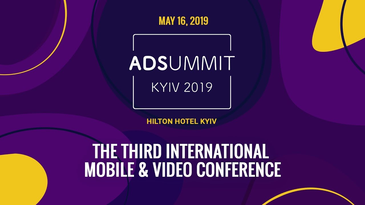 Ad Summit Kyiv 2019 | Mobile & Video advertising conference