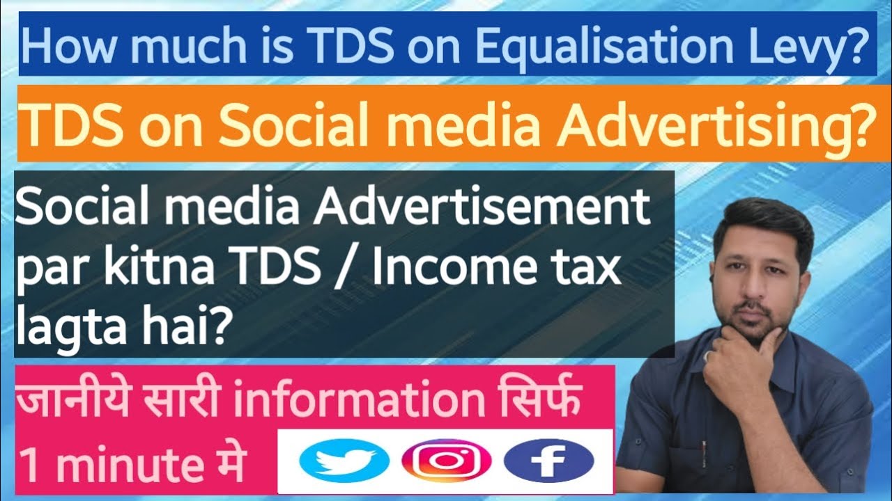 TDS ON SOCIAL MEDIA ADVERTISEMENT. WHAT IS EQUALISATION LEVY?#tds #tdsinanutshell #facebook #youtube
