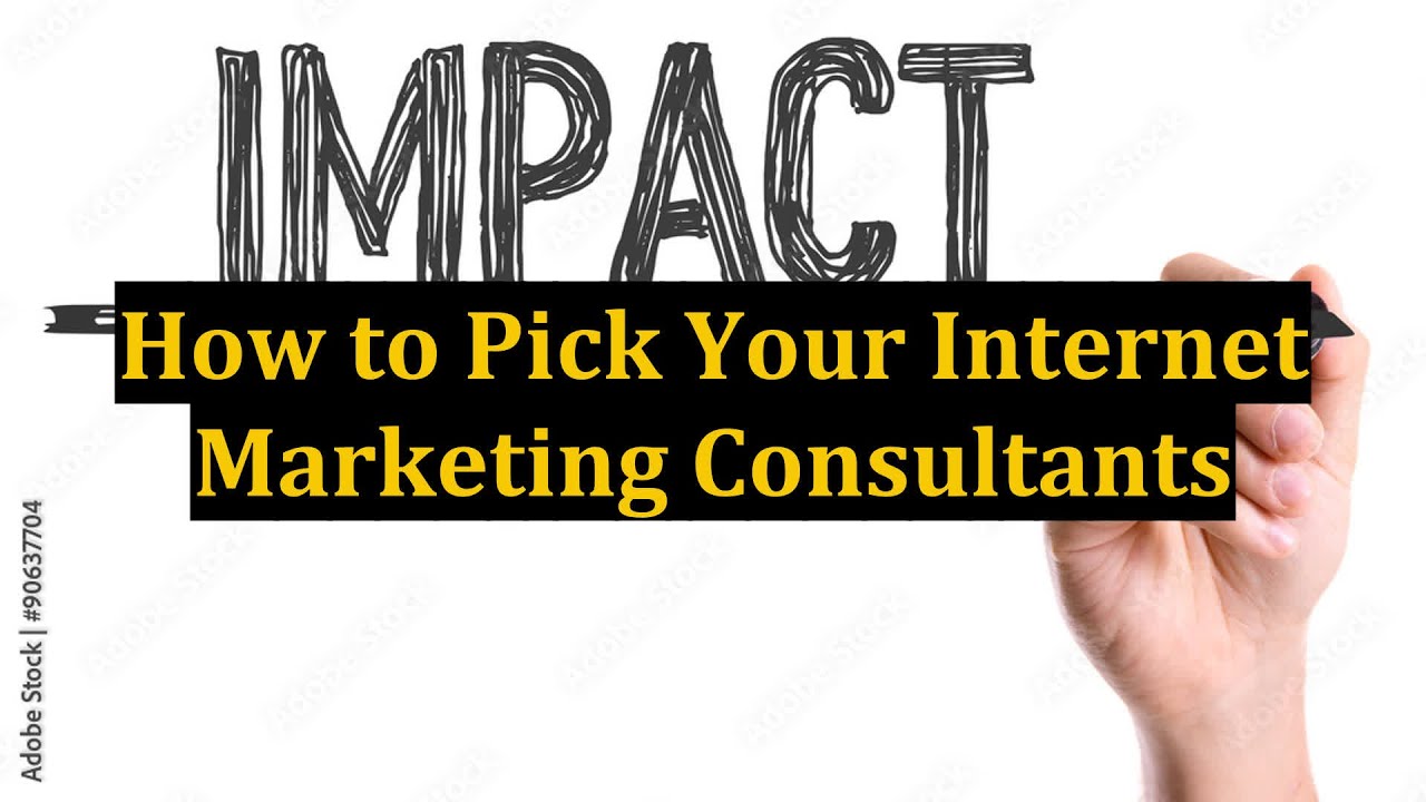 How to Pick Your Internet Marketing Consultants