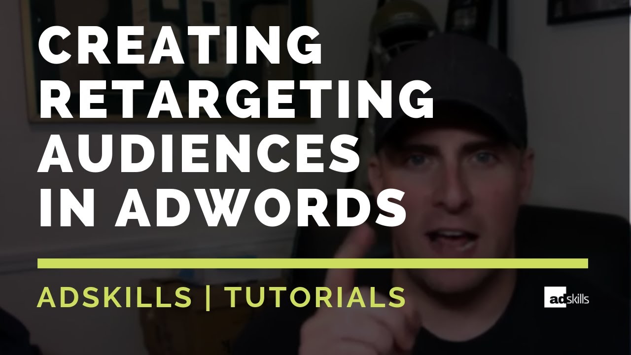 AdSkills | Creating Retargeting Audiences In Adwords