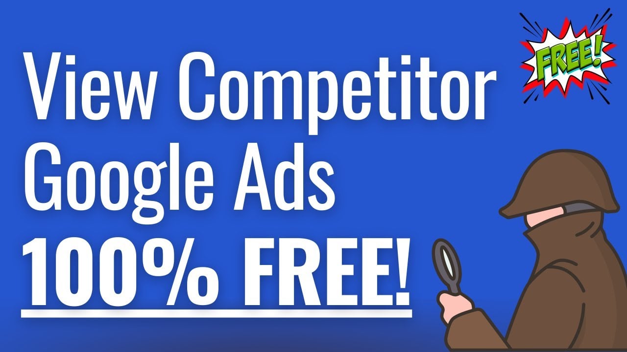 View Competitor Google Ads For Free - How To Spy on Your Competitor's Google Ads Advertisements