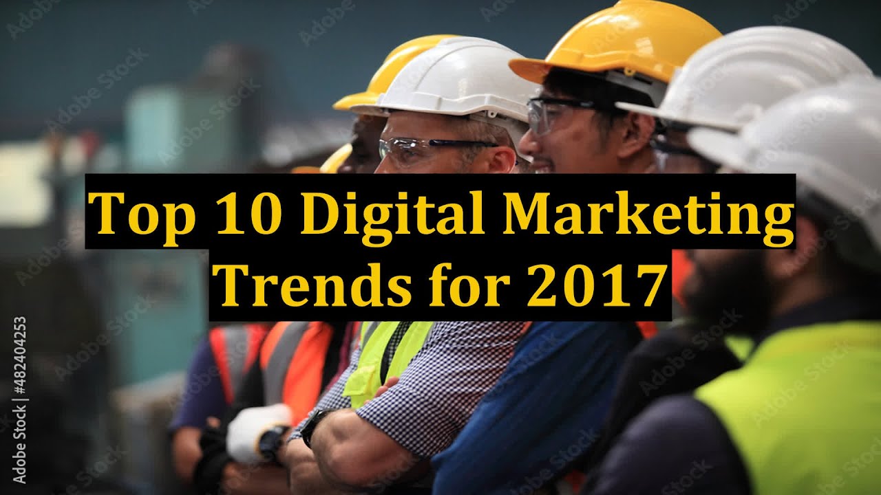 Top 10 Digital Marketing Trends for 2017