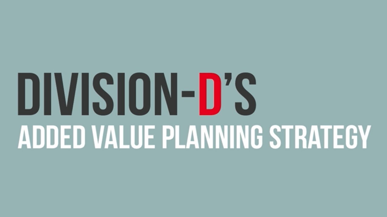 Division-D Advertising's Added Value Planning Strategy