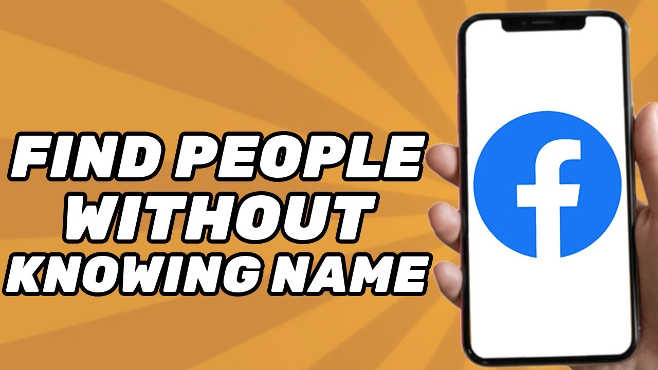 How to Find People on Facebook Without Knowing Their Name (2025)