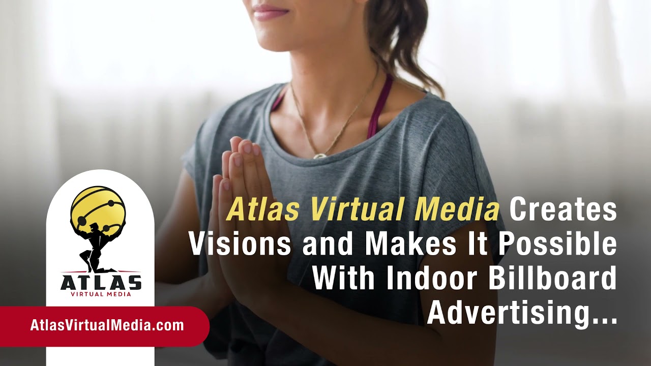 Mindfulness & Marketing with Atlas Virtual Media Advertising on Indoor Digital Billboards