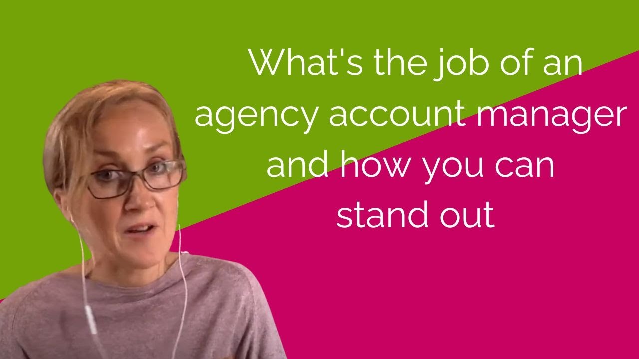 What's the job of an agency account manager and how you can stand out
